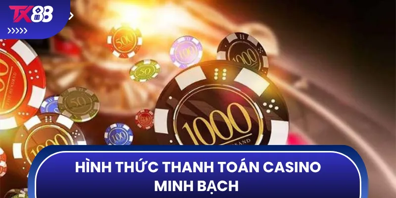 Hình thức thanh toán casino minh bạch